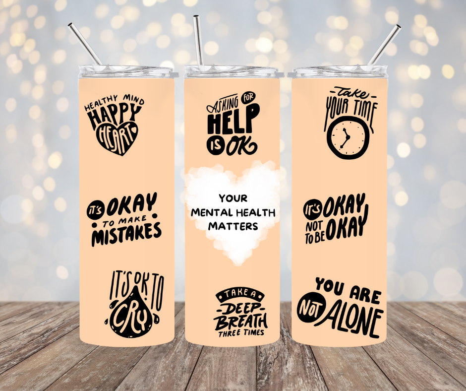 Your Mental Health Matters Tumbler 20 oz