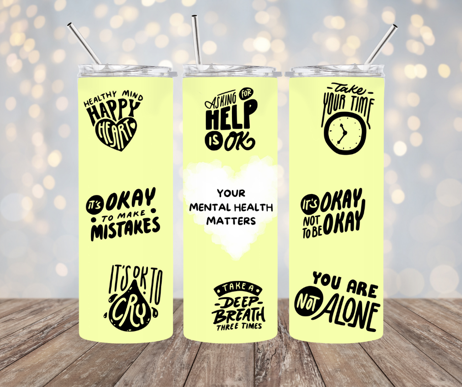 Your Mental Health Matters Tumbler 20 oz