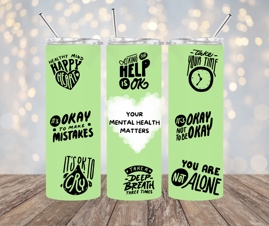 Your Mental Health Matters Tumbler 20 oz