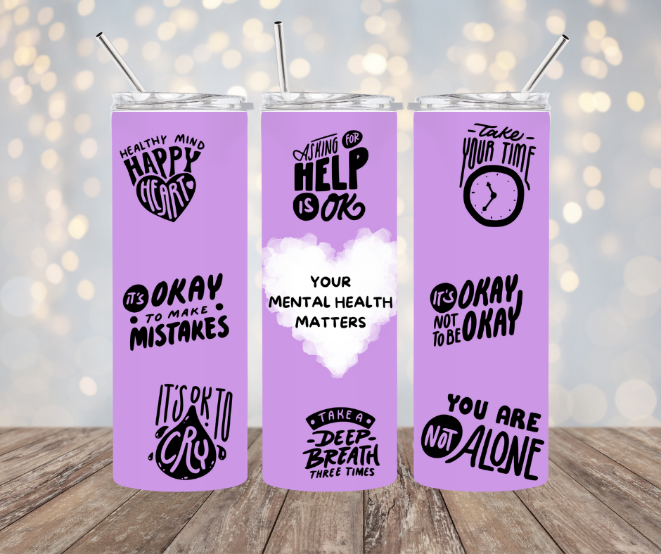 Your Mental Health Matters Tumbler 20 oz