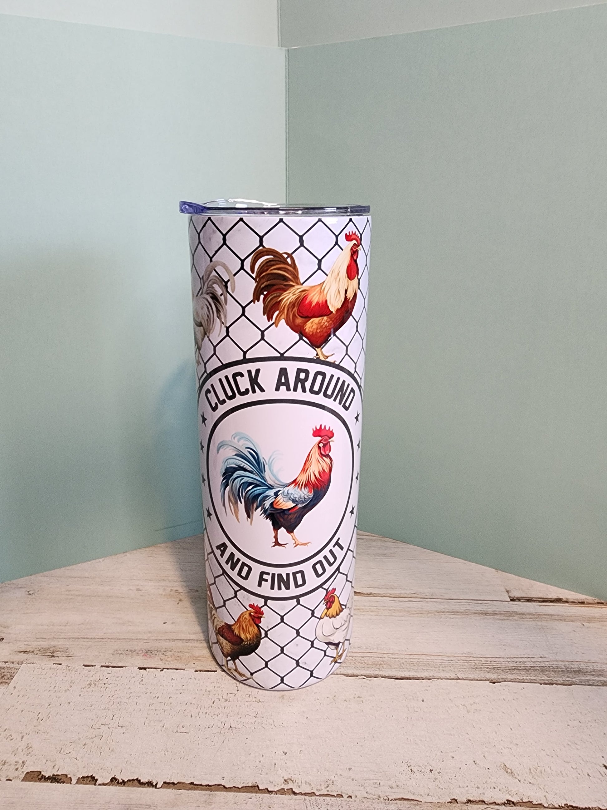 Chicken- cluck around and find out- 20oz tumbler