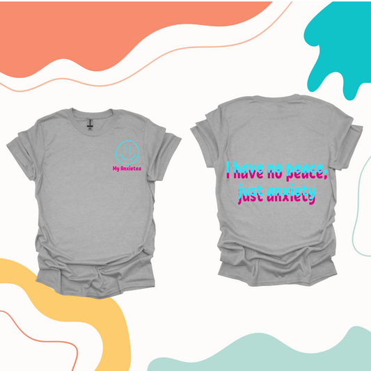 I have no peace just anxiety t-shirt