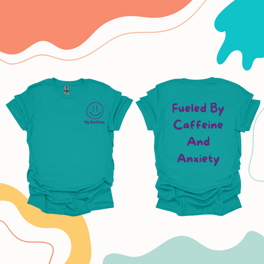 Fueled by caffeine and anxiety t-shirt