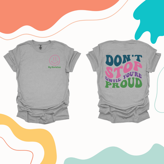 Don't stop until you're proud t-shirt